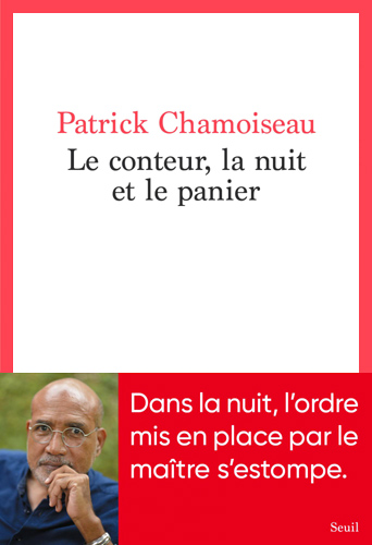 Patrick Chamoiseau, Le conteur, la nuit et le panier Le conteur, la nuit et le panier